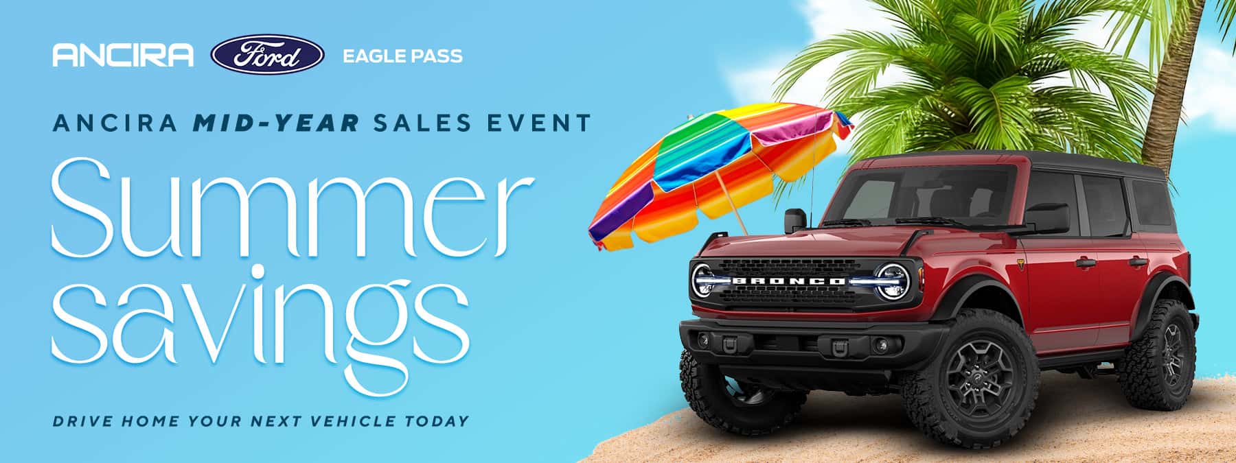 Promotional banner for the Ancira Mid-Year Sales Event featuring the text "Summer savings" and "Drive home your next vehicle today". A vehicle is parked on a sandy beach next to a colorful beach umbrella and palm trees under a blue sky.
