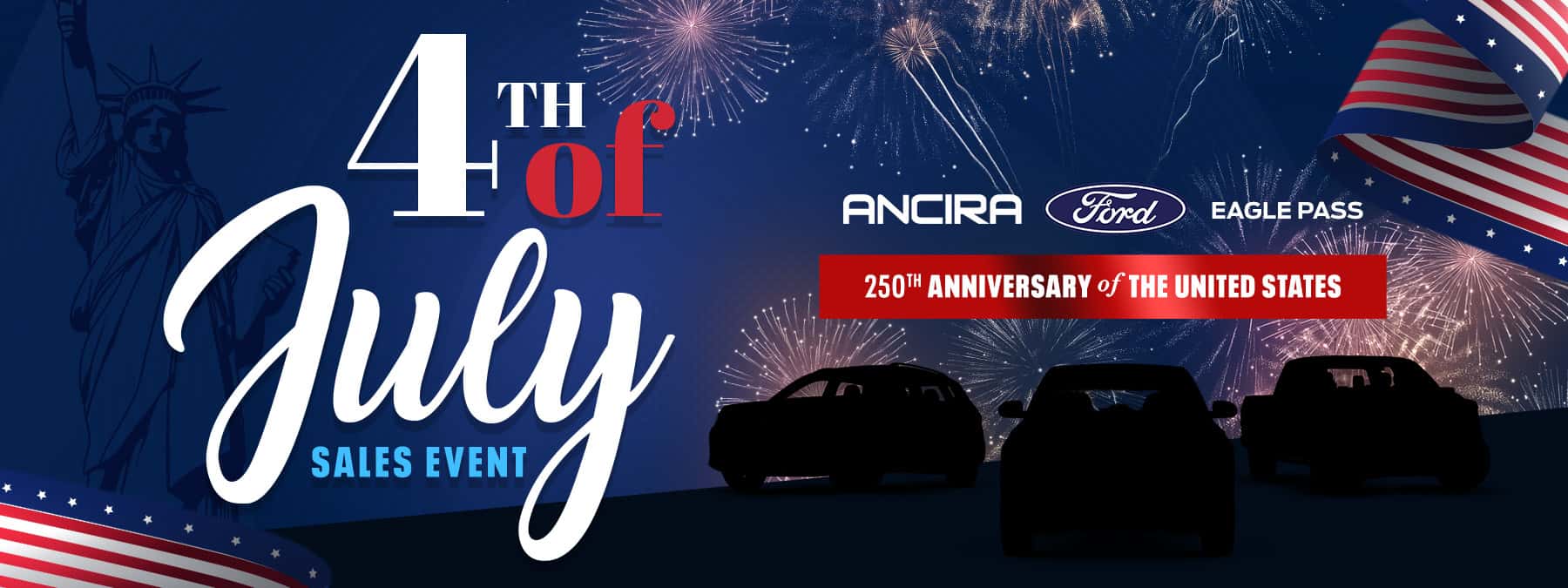 Patriotic web banner for the Ancira Auto Group's 4th of July Sales Event, celebrating the 250th Anniversary of the United States. The background is a dark blue night sky filled with fireworks, featuring a faint silhouette of the Statue of Liberty and an American flag ribbon on the top right and bottom left. Three vehicle silhouettes are parked on a hill. A large text reads "4th of July" with "SALES EVENT" in smaller blue font underneath.