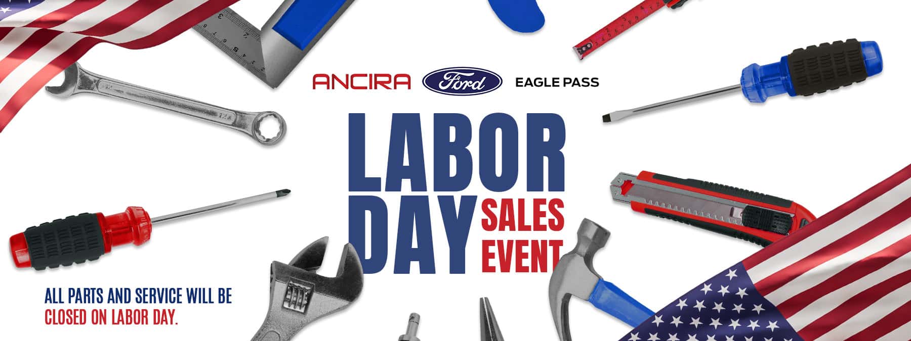 Ancira Labor Day Sales Event graphic with tools and American flags, featuring a note stating all parts and service will be closed on Labor Day.
