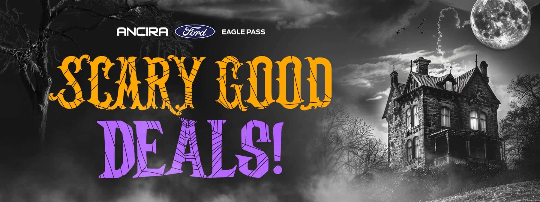 Ancira Halloween promotional banner featuring bold orange and purple “Scary Good Deals!” lettering against a spooky black-and-white background with a haunted mansion, a full moon, dark clouds, bare trees, and eerie fog.
