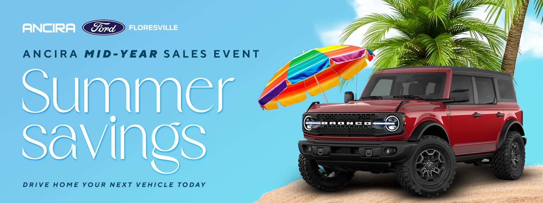 Promotional banner for the Ancira Mid-Year Sales Event featuring the text "Summer savings" and "Drive home your next vehicle today". A vehicle is parked on a sandy beach next to a colorful beach umbrella and palm trees under a blue sky.