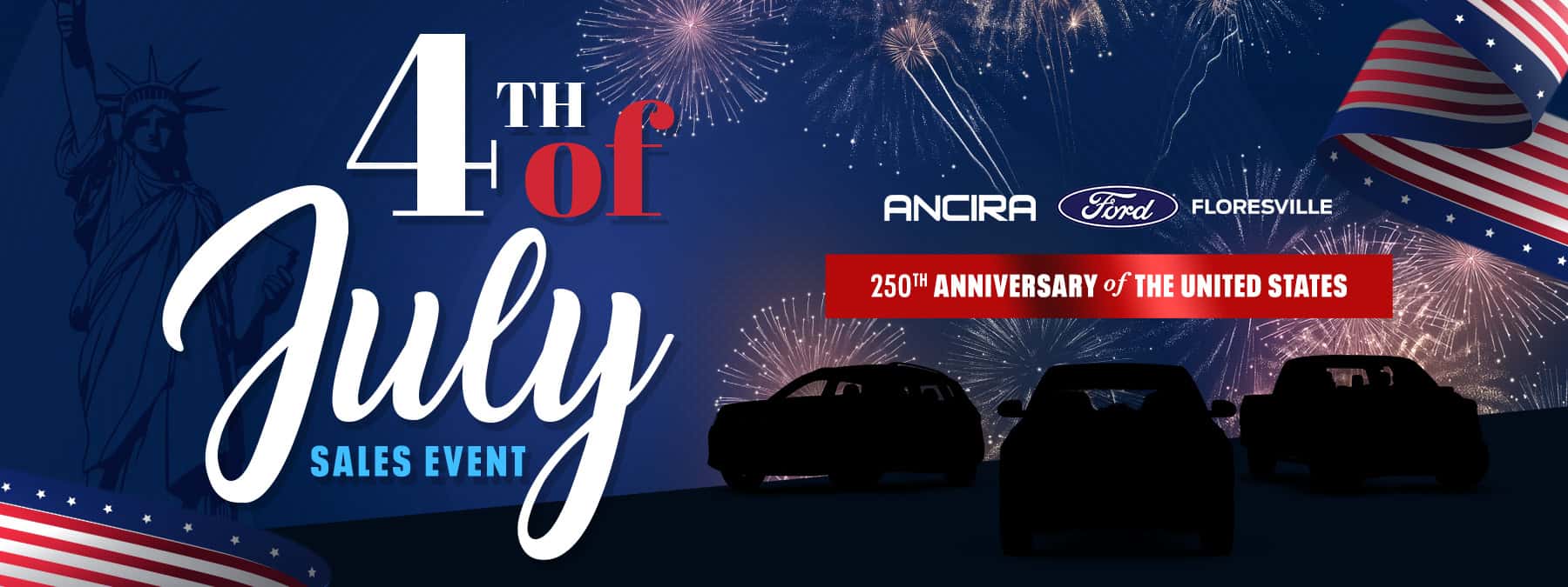 Patriotic web banner for the Ancira Auto Group's 4th of July Sales Event, celebrating the 250th Anniversary of the United States. The background is a dark blue night sky filled with fireworks, featuring a faint silhouette of the Statue of Liberty and an American flag ribbon on the top right and bottom left. Three vehicle silhouettes are parked on a hill. A large text reads "4th of July" with "SALES EVENT" in smaller blue font underneath.