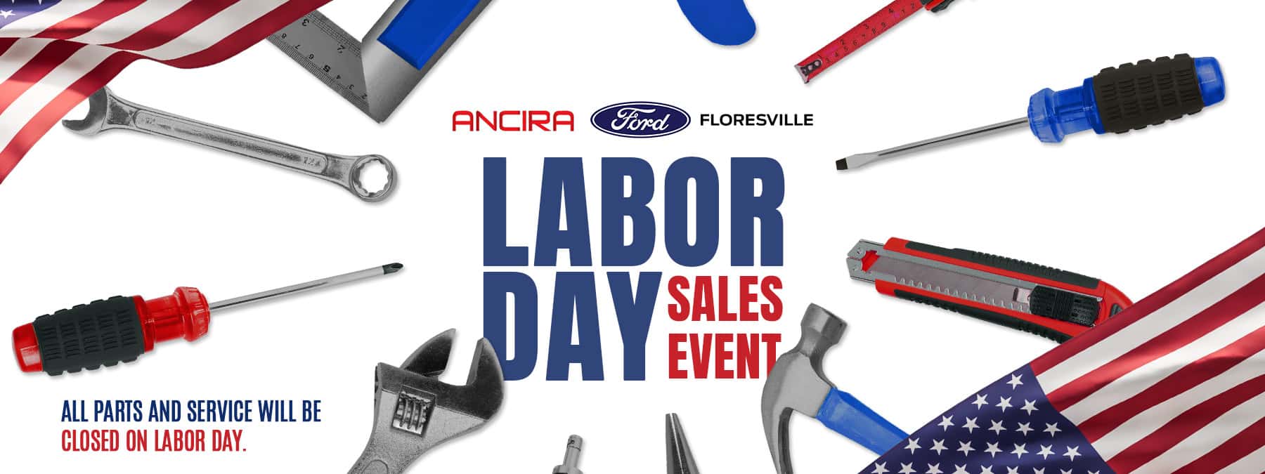 Ancira Labor Day Sales Event graphic with tools and American flags, featuring a note stating all parts and service will be closed on Labor Day.