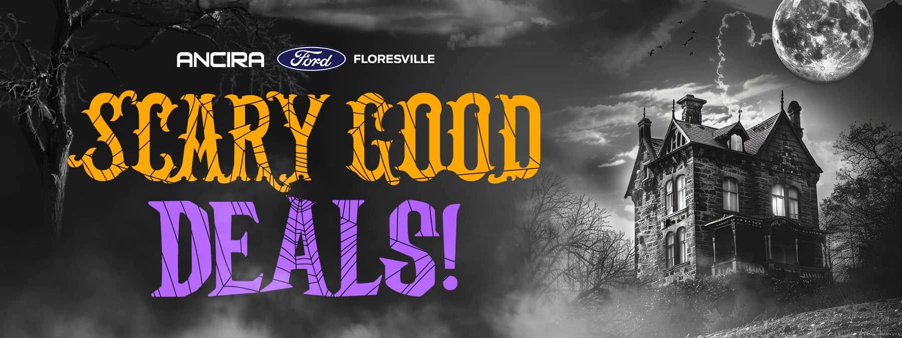 Ancira Halloween promotional banner featuring bold orange and purple “Scary Good Deals!” lettering against a spooky black-and-white background with a haunted mansion, a full moon, dark clouds, bare trees, and eerie fog.