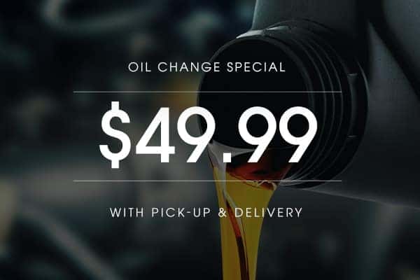 $49.99 Oil Change when you schedule Free Pick Up &amp; Delivery!
