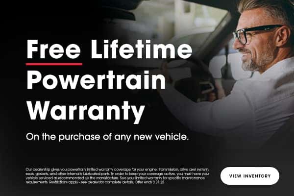 Get a Free Powertrain Lifetime Warranty with any new vehicle purchase