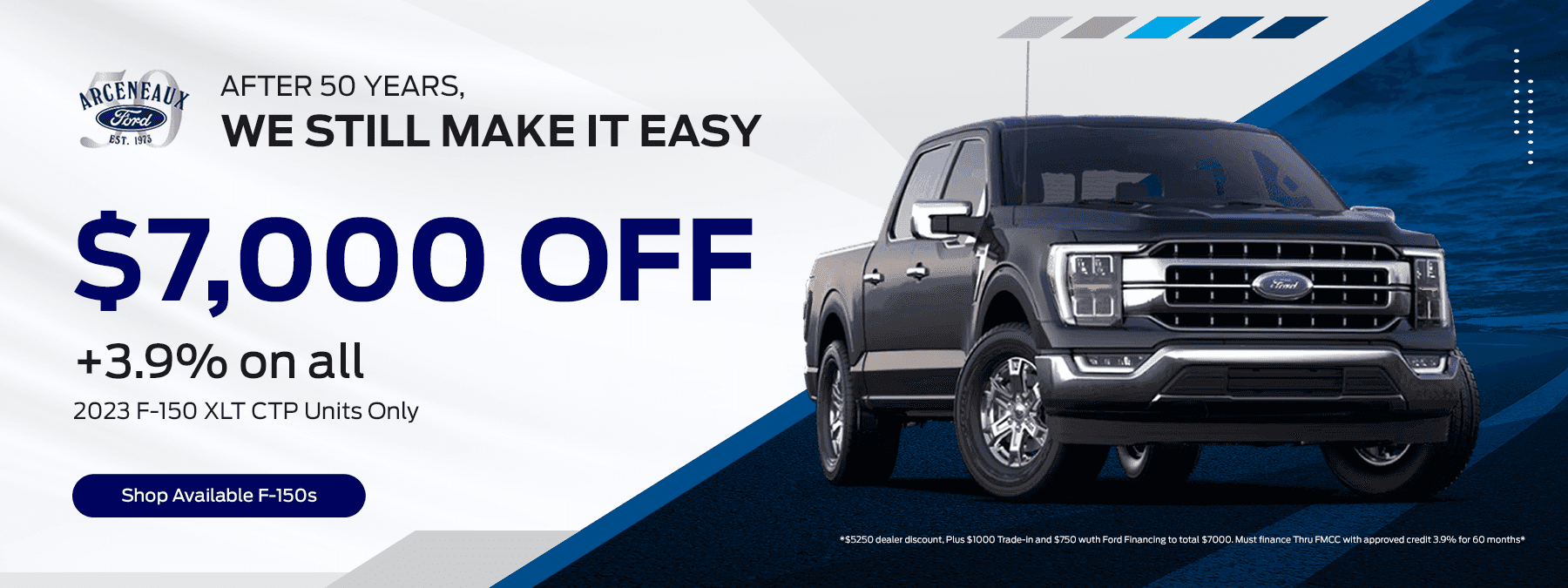 $7000 off plus 3.9% on all 2023 F-150 XLT CTP Units Only