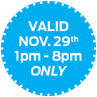 Valid Nov. 29th 1pm - 8pm ONLY