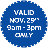 Valid Nov. 29th 9am - 3pm ONLY