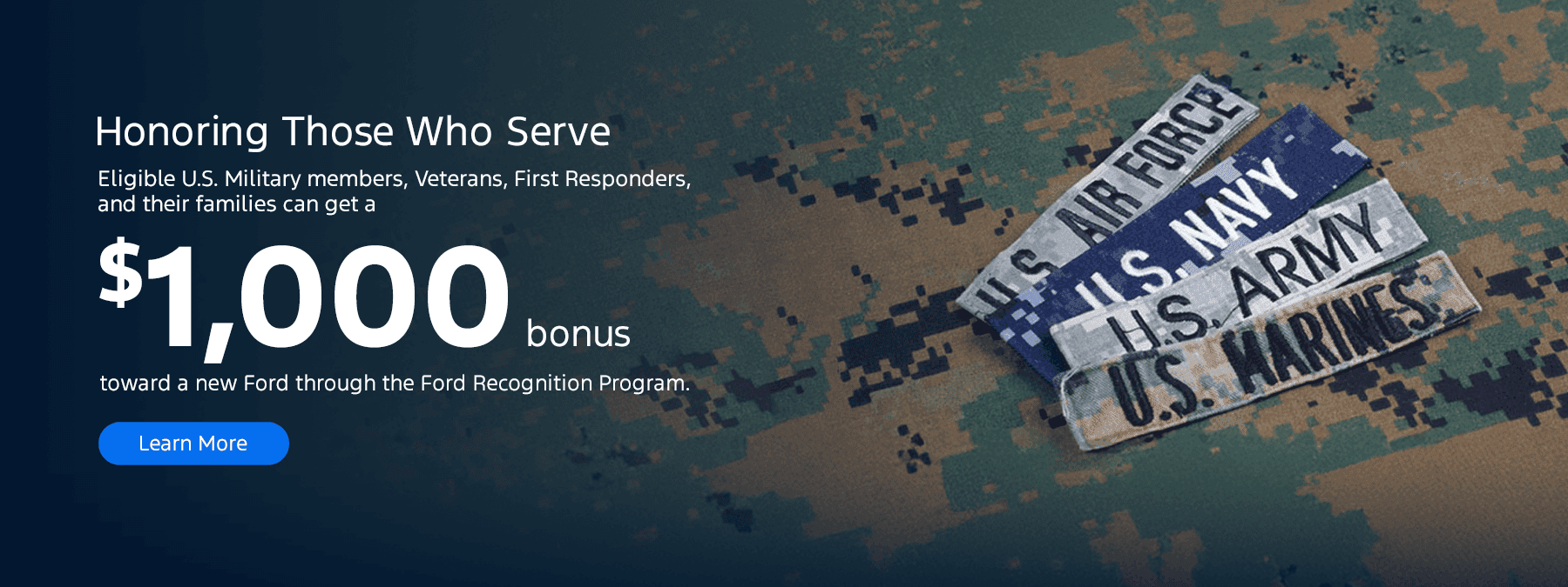 Honoring Those Who Serve Subtext Eligible U.S. Military members, Veterans, First Responders, and their families can get a $1,000 bonus toward a new Ford through the Ford Recognition Program.