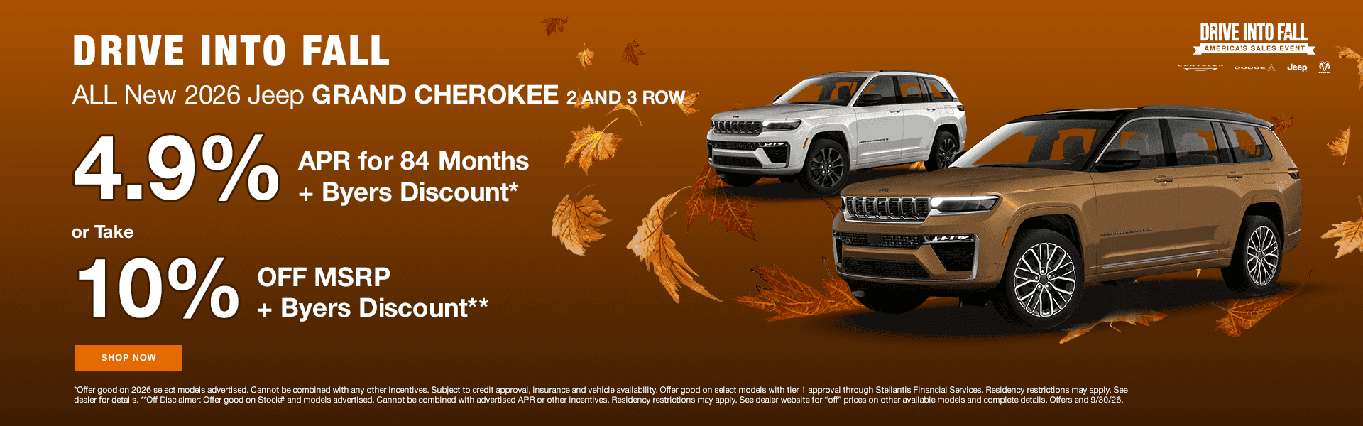 Drive into fall ALL New 2026 Grand Cherokees 2 and 3 Row Models 4.9% for 84 months + Byers Discount* or Take 10% Off MSRP + Byers Discount**