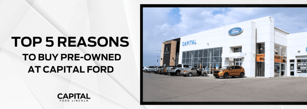 why you should buy your used vehicle at capital ford