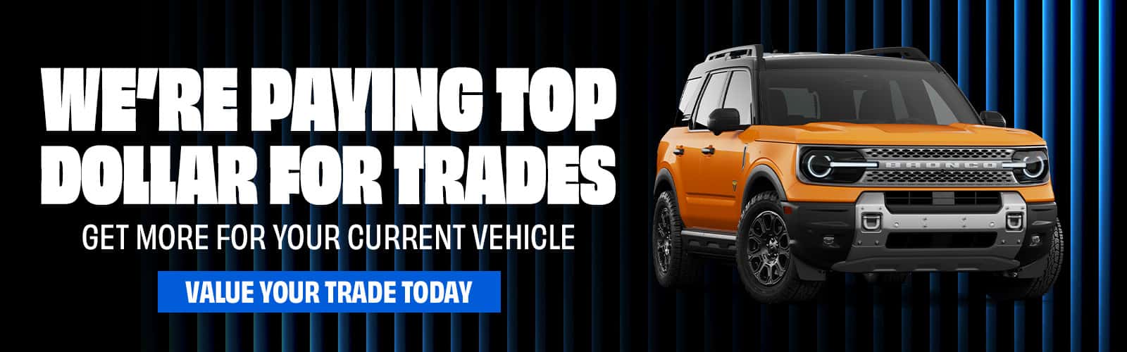 WE’RE PAYING TOP DOLLAR FOR TRADES