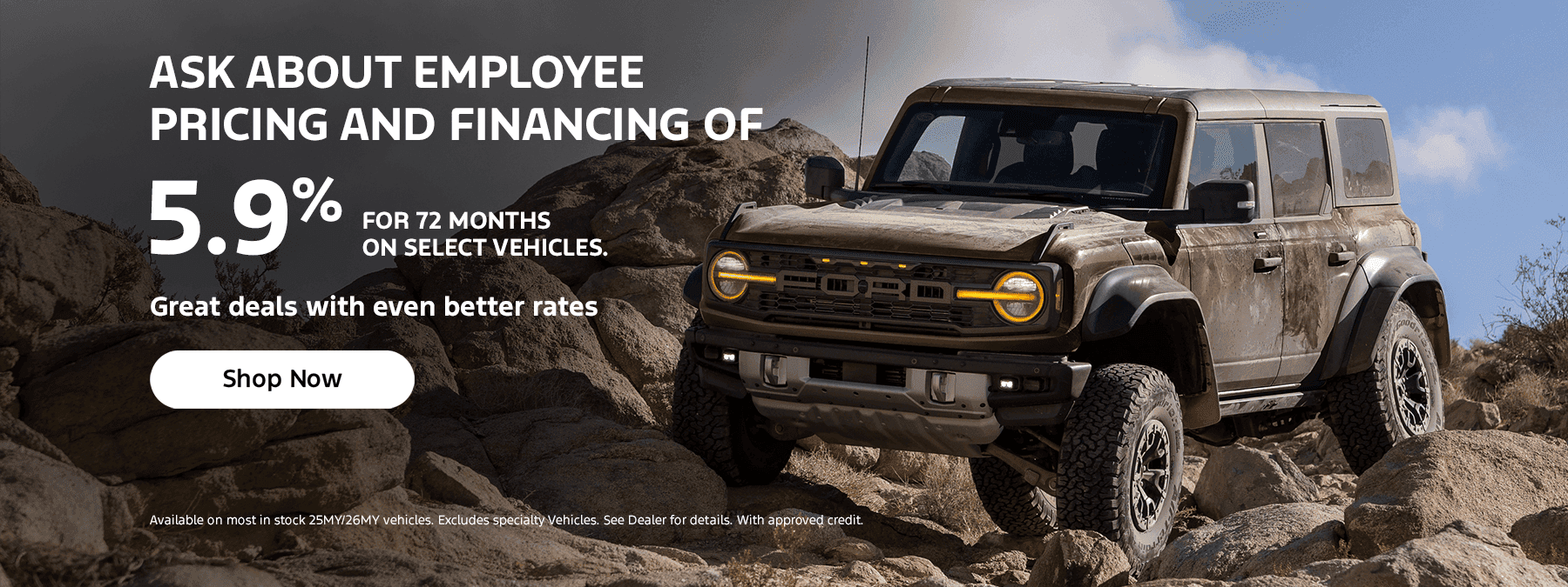 ASK ABOUT EMPLOYEE PRICING AND FINANCING OF 5.9% FOR 72 MONTHS ON SELECT VEHICLES.