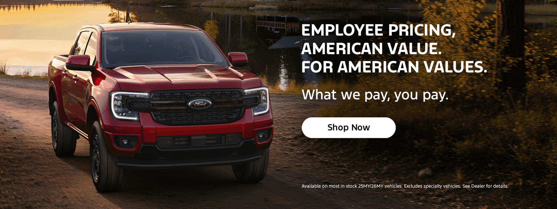 EMPLOYEE PRICING, AMERICAN VALUE. FOR AMERICAN VALUES.