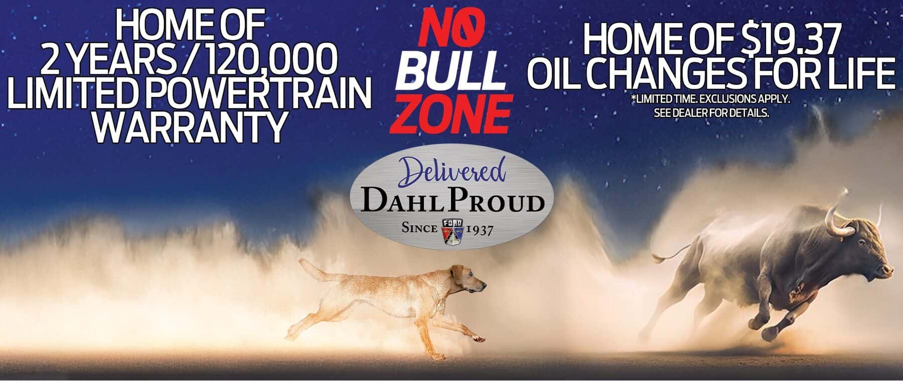 No Bull Zone HOME OF 2 YEARS/ 120,000 LIMITED POWERTRAIN WARRANTY