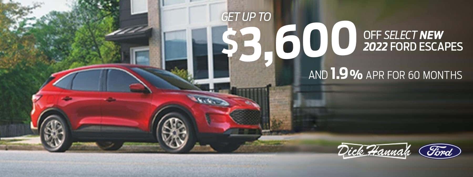 Get up to $3,600 off of select new 2022 Ford Escapes and 1.9% APR for 60 months!