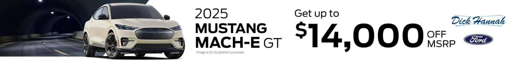 Save $14,000 off of MSRP on all remaining 2025 Ford Mustang Mach-E GT's in stock at Dick Hannah Ford!