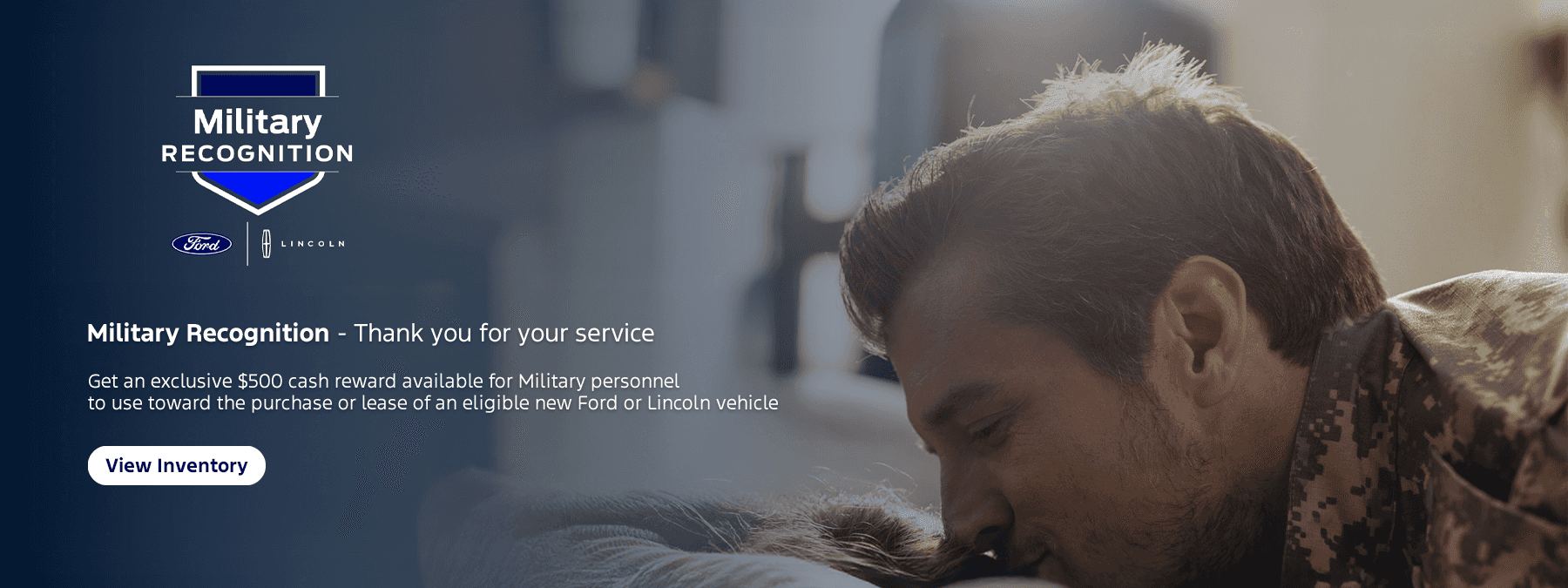 Military Recognition - Thank you for your service An exclusive cash reward is available for Military personnel to use toward the purchase or lease of an eligible new Ford or Lincoln vehicle