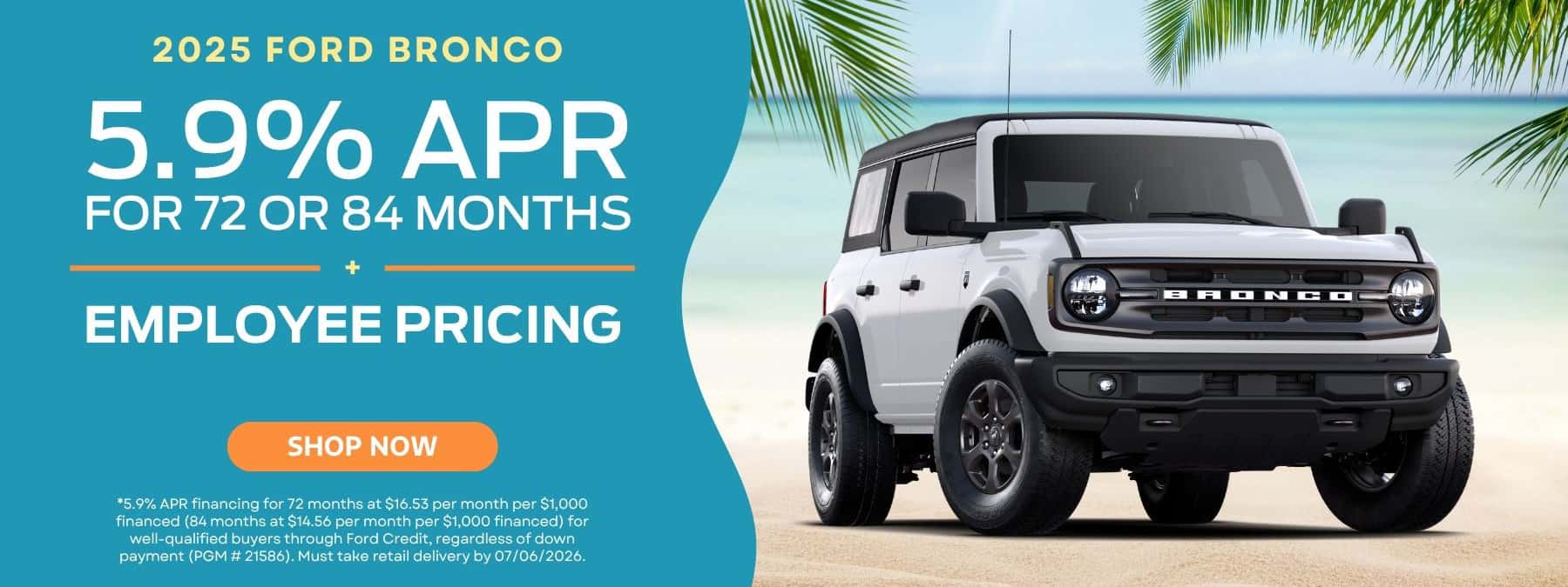 A banner with the text "2025 Ford Bronco", an offer of "5.9% APR for 72 or 84 Months + Employee Pricing", and a bright orange "SHOP NOW" button appear on an aqua background on the left side. The right side depicts a white Ford Bronco on a sandy beach surrounded by an ocean landscape with green palm leaves peeking out of the upper corners.