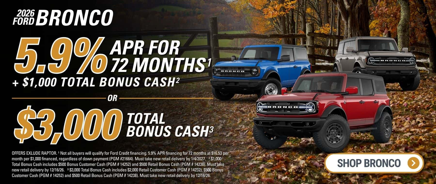 A banner with the text "2026 Ford Bronco", an offer of "5.9% APR for 72 Months + $1,500 Total Bonus Cash OR $5,000 Total Bonus Cash”. There is a white "Shop Bronco" button in the bottom right corner. The right side depicts one blue, one red, and one brown Bronco. The background depicts a serene fall landscape with colorful leaves, an old wooden fence, and a field surrounded by trees.