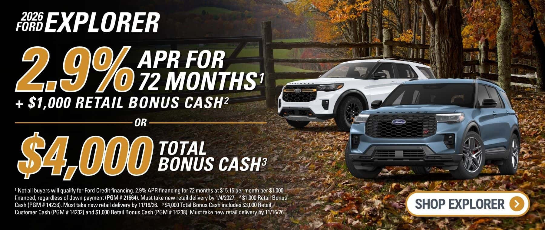 A banner with the text "2026 Ford Explorer", an offer of "2.9% APR for 72 Months + $1,000 Bonus Cash OR $4,000 Total Bonus Cash”. There is a white "Shop Explorer" button in the bottom right corner. The right side depicts one white and one blue Explorer. The background depicts a serene fall landscape with colorful leaves, an old wooden fence, and a field surrounded by trees.