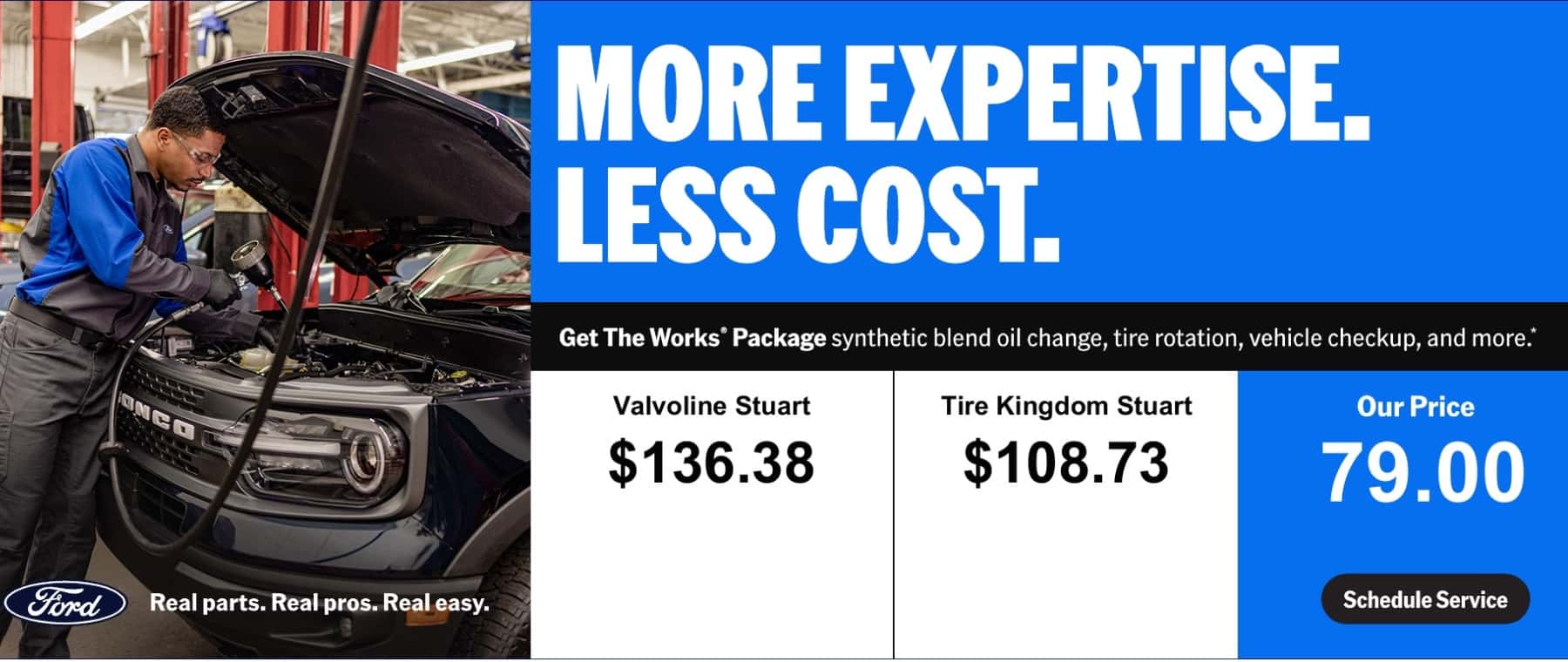 MORE EXPERTISE. LESS COST. Get The Works® Package synthetic blend oil change, tire rotation, vehicle checkup, and more.*