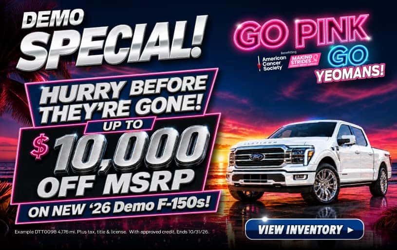 Up to $10,000 of MSRP on new '26 Demo F-150s.