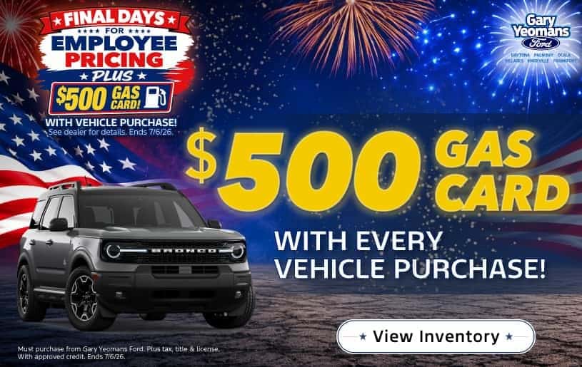 $500 GAS CARD with EVERY Vehicle Purchase! 