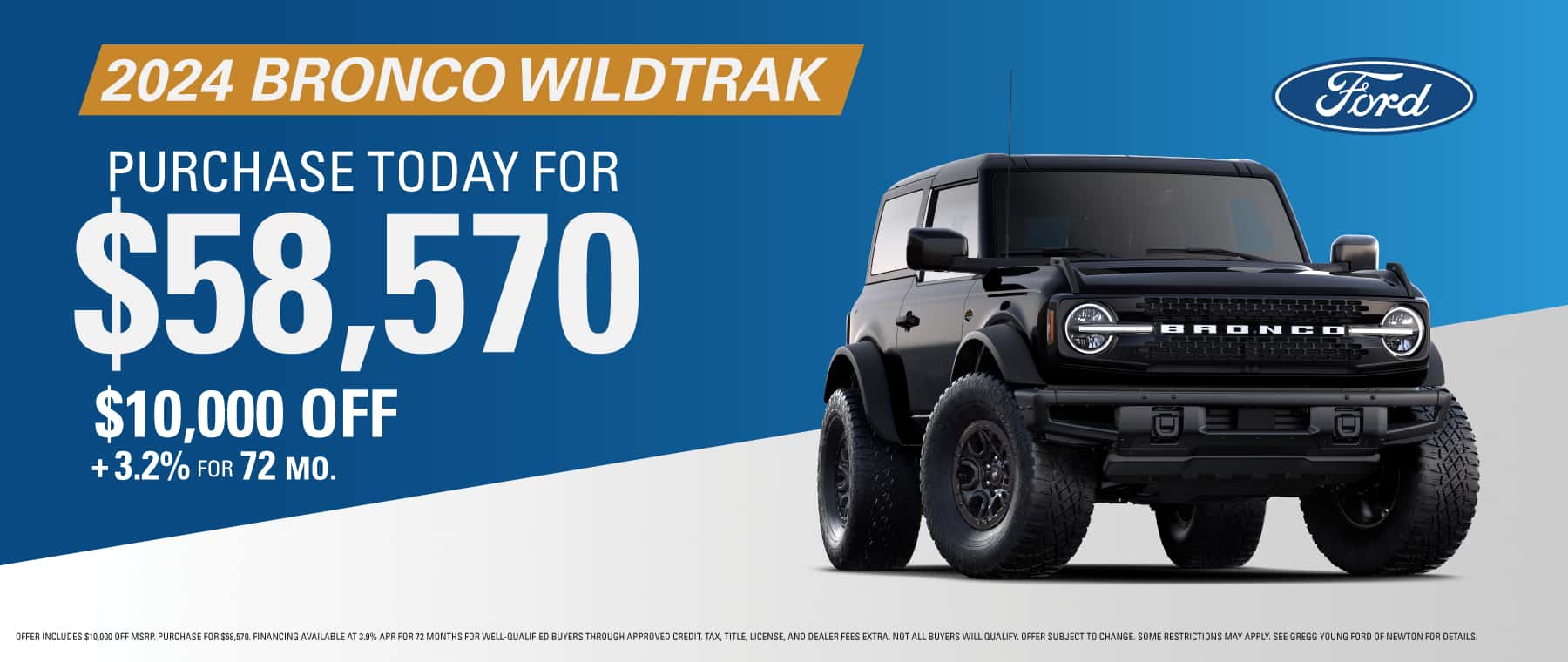 2024 FORD BRONCO BUY TODAY $58,570 - $10,000 OFF + 3.9 FOR 72 MO