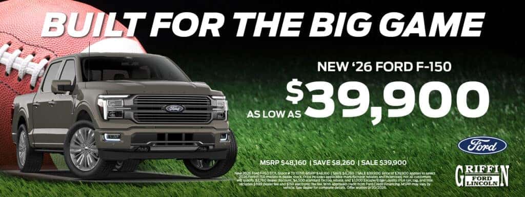 Built for the Big Game. $39,900 off a New '26 Ford F-150