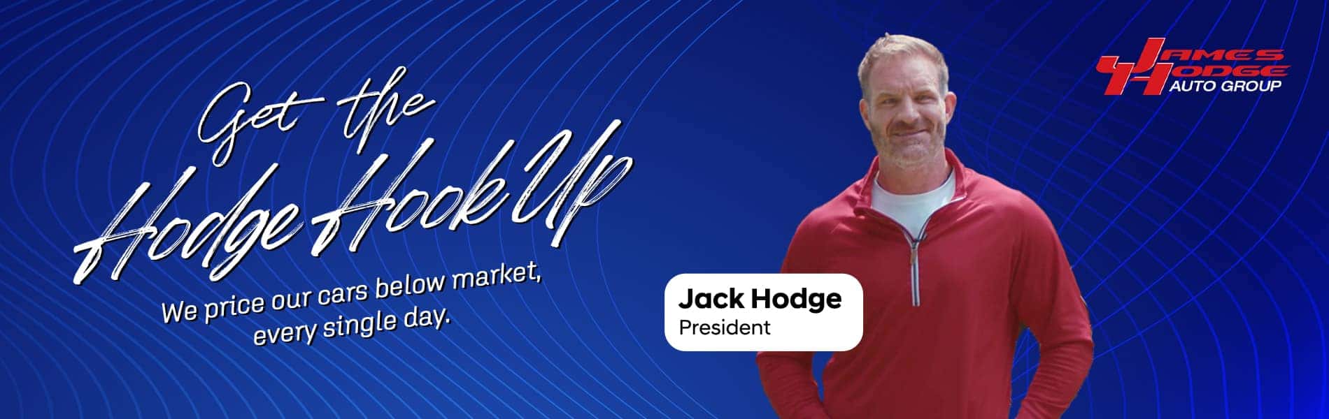 Get the Hodge Hook Up We price our cars below market, ever single day.