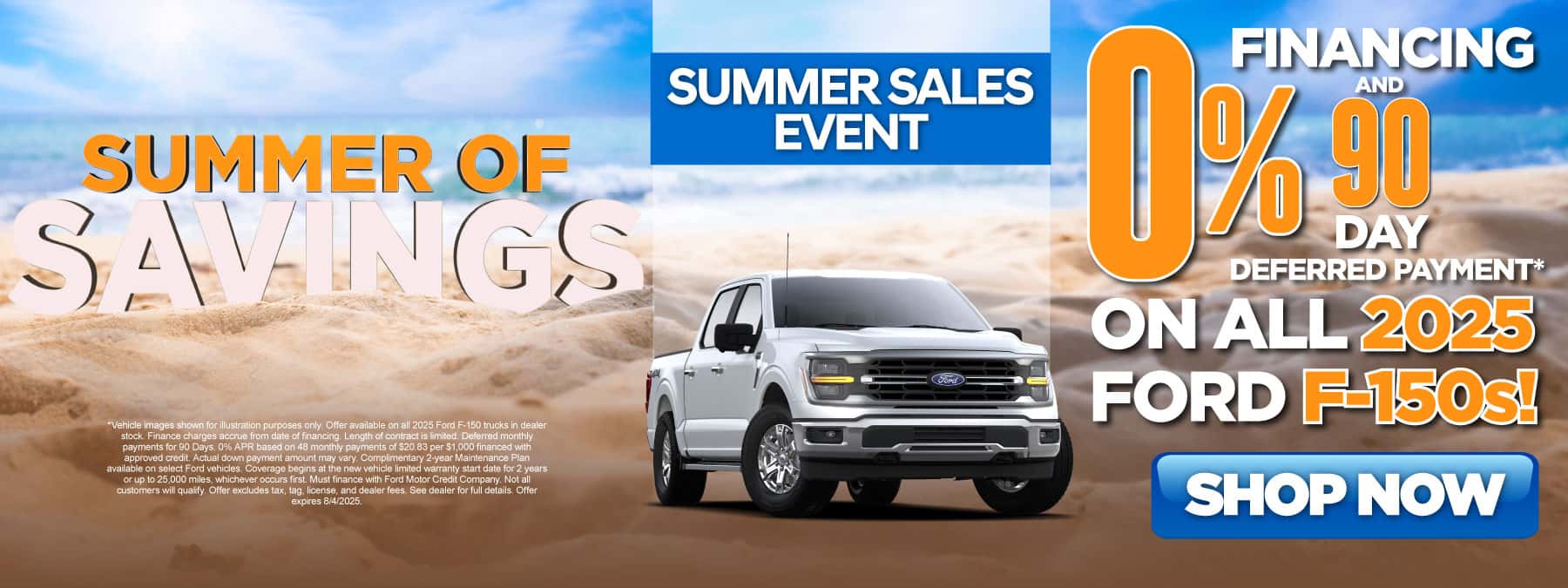 Summer Sales Event! "0% Financing and 90 Day Deferred Payment* On All 2025 Ford F-150s!"