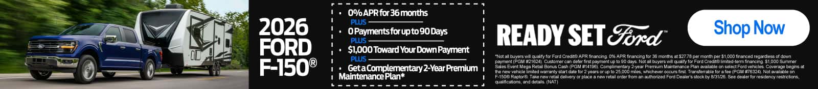 New 2026 Ford F-150 0% APR for 36 months PLUS 0 Payments for up to 90 Days PLUS $1,000 Toward Your Down Payment PLUS Get a Complementary 2-Year Premium Maintenance Plan*