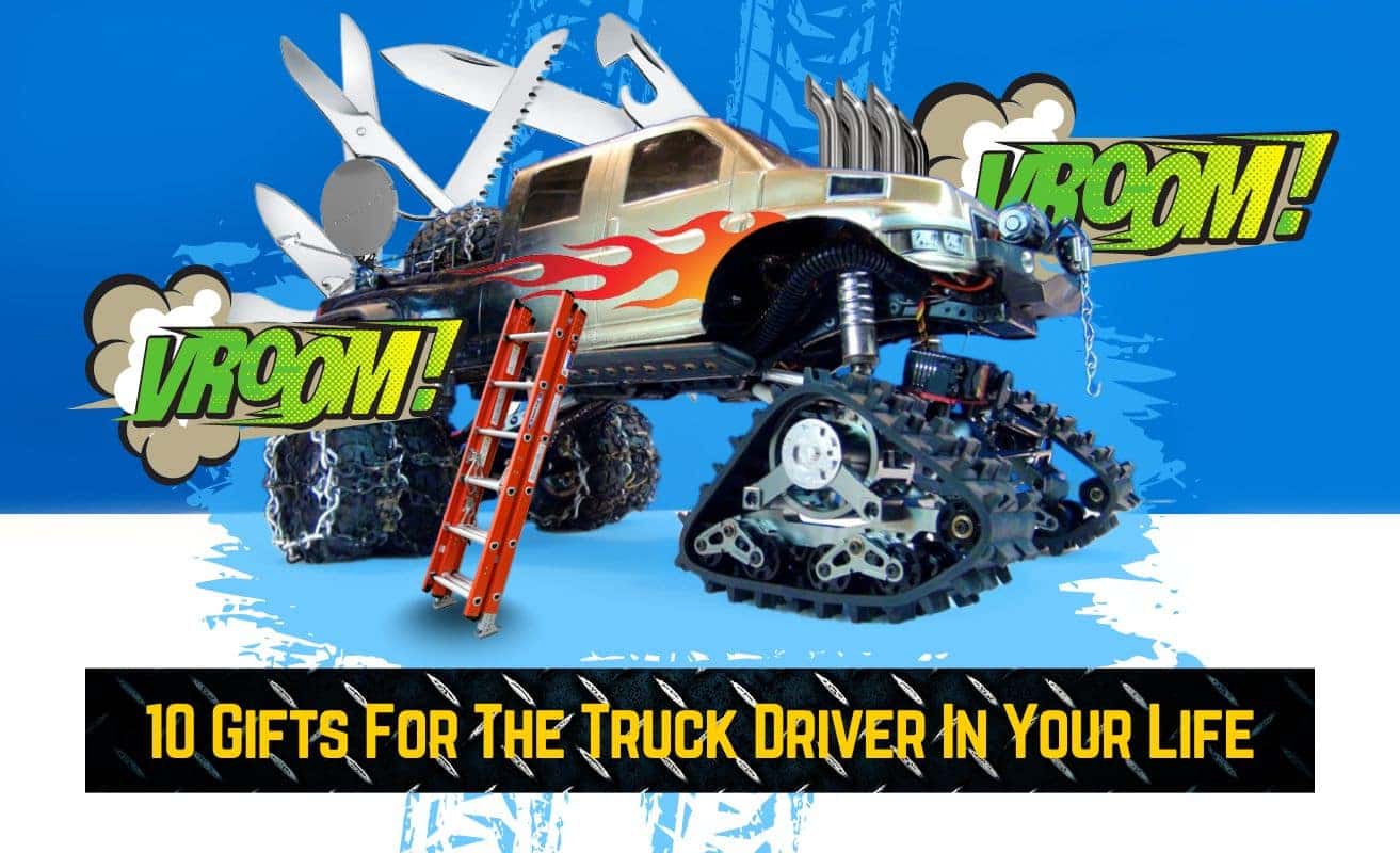 10 Gifts for the Truck Driver in Your Life