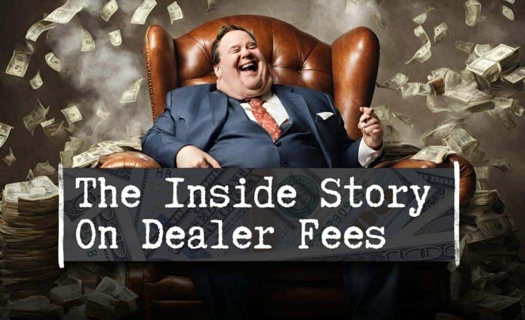 The Inside Story on Dealer Fees