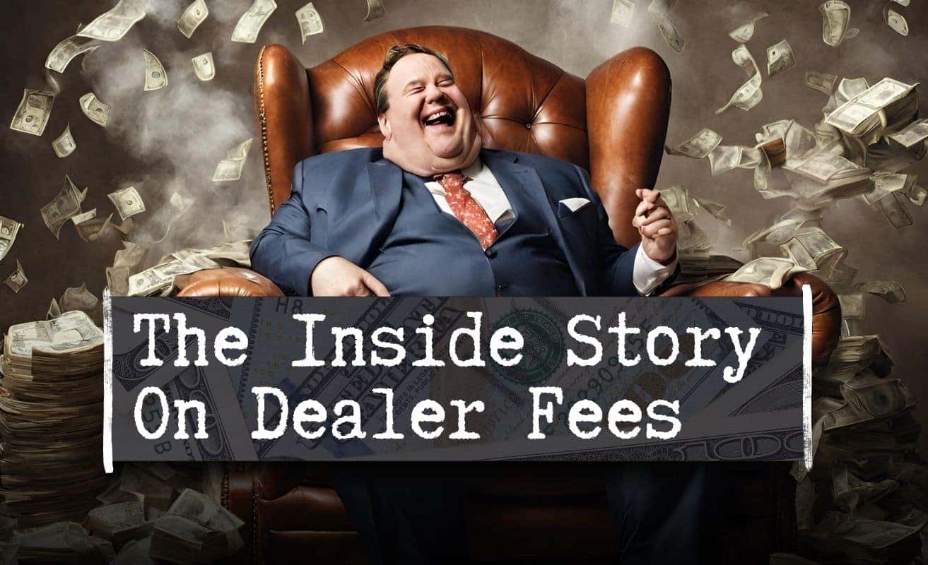 The Inside Story on Dealer Fees