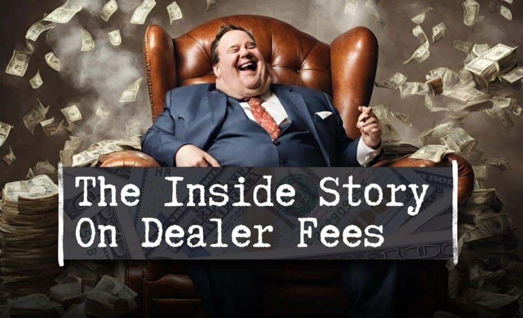 The Inside Story on Dealer Fees