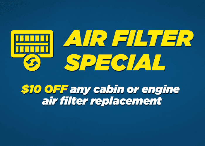 Air filter special! $10.00 off any air filter or cabin air filter installation.