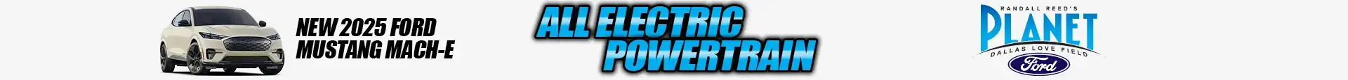 New 2025 Ford Mustang Mach-E Electric SUV Special at Planet Ford Dallas - Your Dallas Ford Dealer (Updated April 8, 2025)