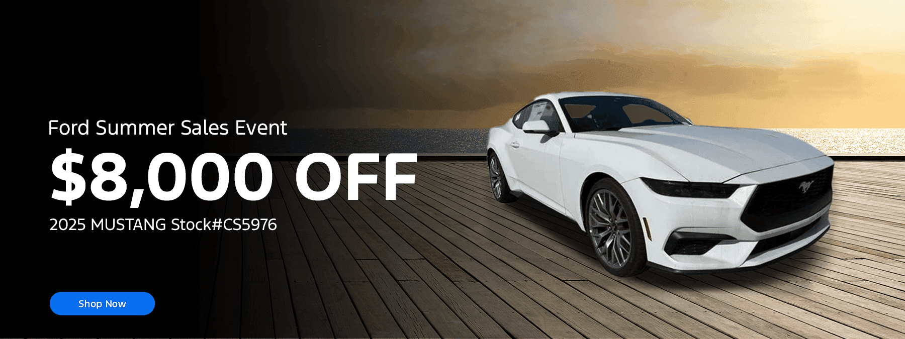 Ford Summer Sales Event Subtext: $8,000 OFF 2025 MUSTANG Stock#CS5976