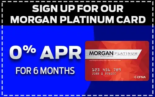 Sign Up For Our Morgan Platinum Card 0% APR for 6 Months