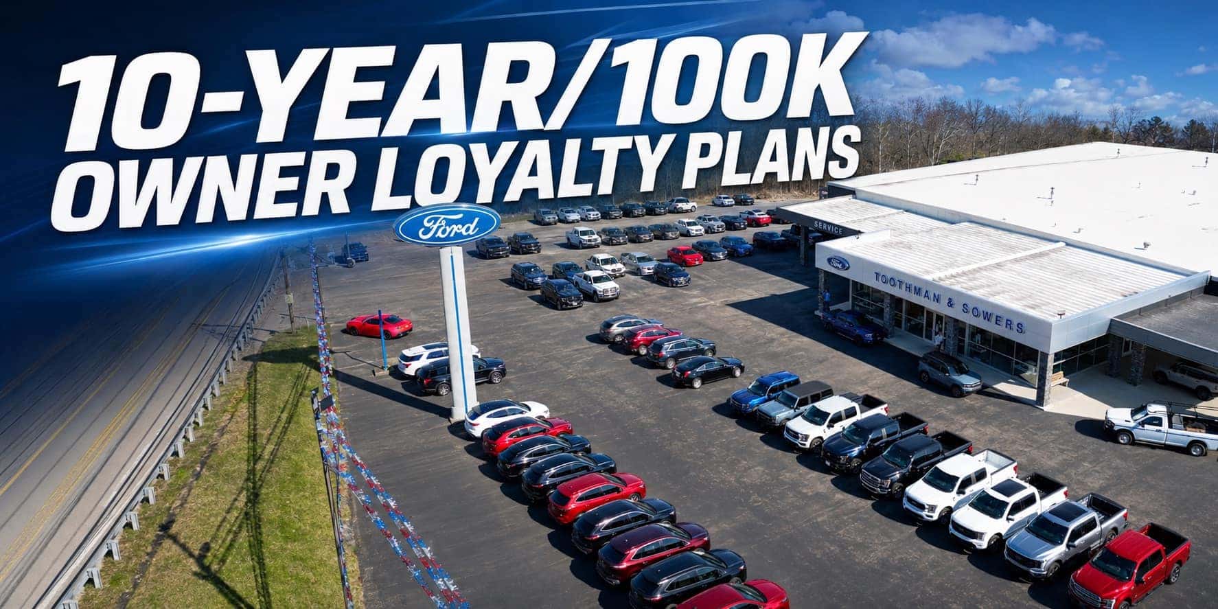 Aerial view of Toothman & Sowers Ford in White Hall, WV, featuring the headline “10-Year/100K Owner Loyalty Plans.”