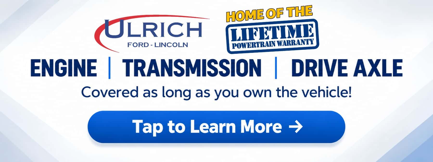 Home of The Lifetime Powertrain Warranty