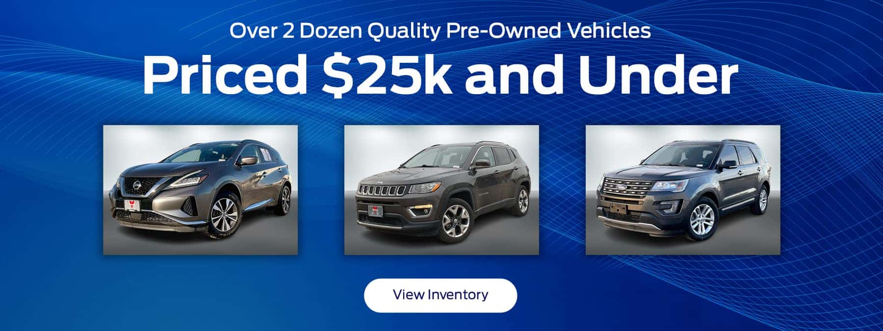 Over 2 Dozen Quality Pre-Owned Vehicles Priced $25k and Under