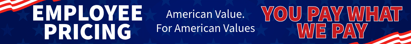 Employee Pricing. American Value. For American Values. You Pay What We Pay. Blue banner with red, white, and blue stars.