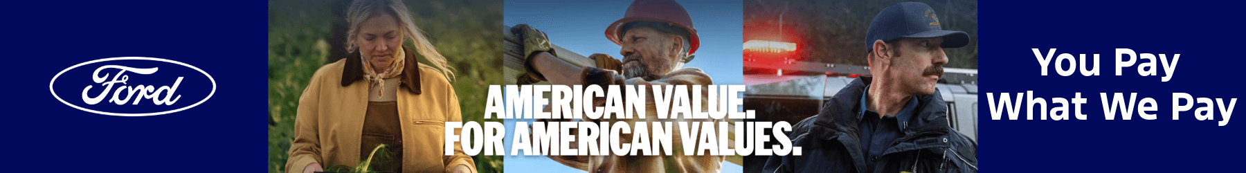 Ford banner with American workers and text: "American Value. For American Values. You Pay What We Pay." with Ford logo.